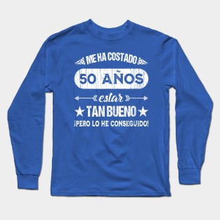 Me Ha Costado 50 Anos Long Sleeve T-Shirt